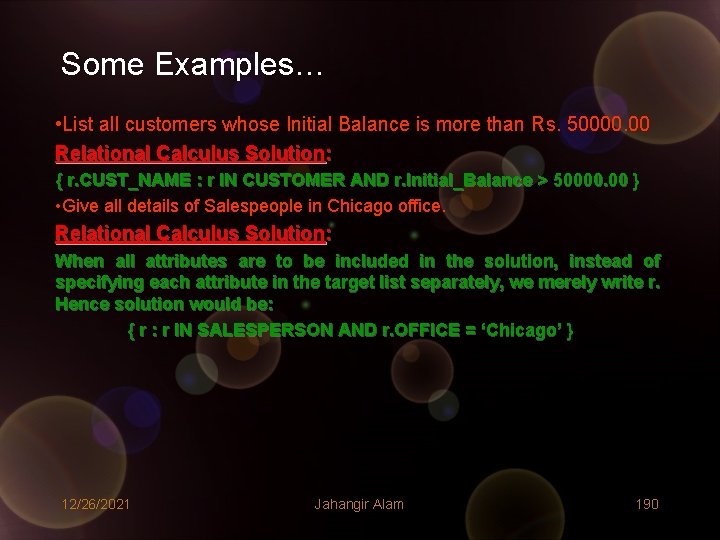Some Examples… • List all customers whose Initial Balance is more than Rs. 50000. Some Examples… • List all customers whose Initial Balance is more than Rs. 50000.