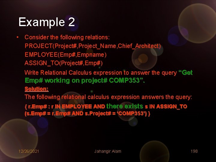Example 2 • Consider the following relations: PROJECT(Project#, Project_Name, Chief_Architect) EMPLOYEE(Emp#, Empname) ASSIGN_TO(Project#, Emp#) Example 2 • Consider the following relations: PROJECT(Project#, Project_Name, Chief_Architect) EMPLOYEE(Emp#, Empname) ASSIGN_TO(Project#, Emp#)