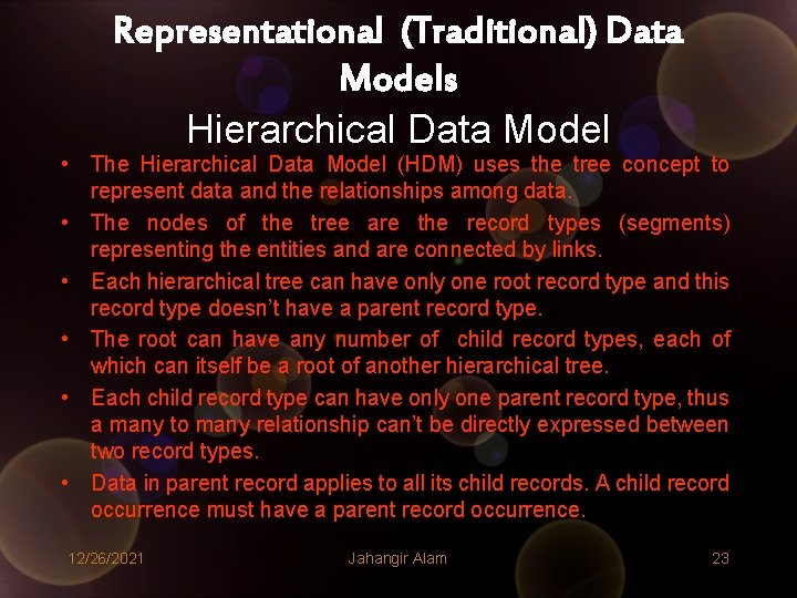 Representational (Traditional) Data Models Hierarchical Data Model • The Hierarchical Data Model (HDM) uses Representational (Traditional) Data Models Hierarchical Data Model • The Hierarchical Data Model (HDM) uses