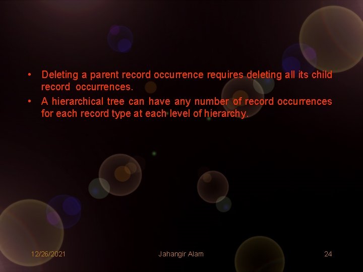 • Deleting a parent record occurrence requires deleting all its child record occurrences. • Deleting a parent record occurrence requires deleting all its child record occurrences.