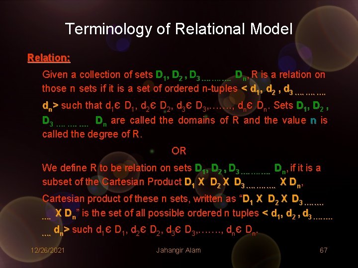 Terminology of Relational Model Relation: Given a collection of sets D 1, D 2 Terminology of Relational Model Relation: Given a collection of sets D 1, D 2