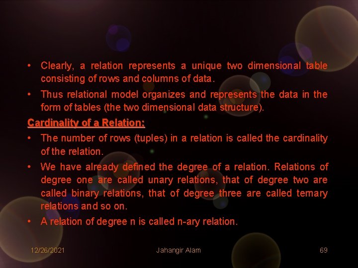 • Clearly, a relation represents a unique two dimensional table consisting of rows • Clearly, a relation represents a unique two dimensional table consisting of rows