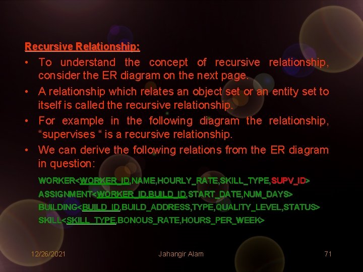 Recursive Relationship: • To understand the concept of recursive relationship, consider the ER diagram Recursive Relationship: • To understand the concept of recursive relationship, consider the ER diagram