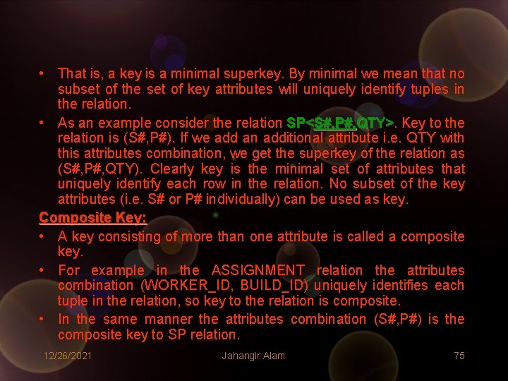 • That is, a key is a minimal superkey. By minimal we mean • That is, a key is a minimal superkey. By minimal we mean