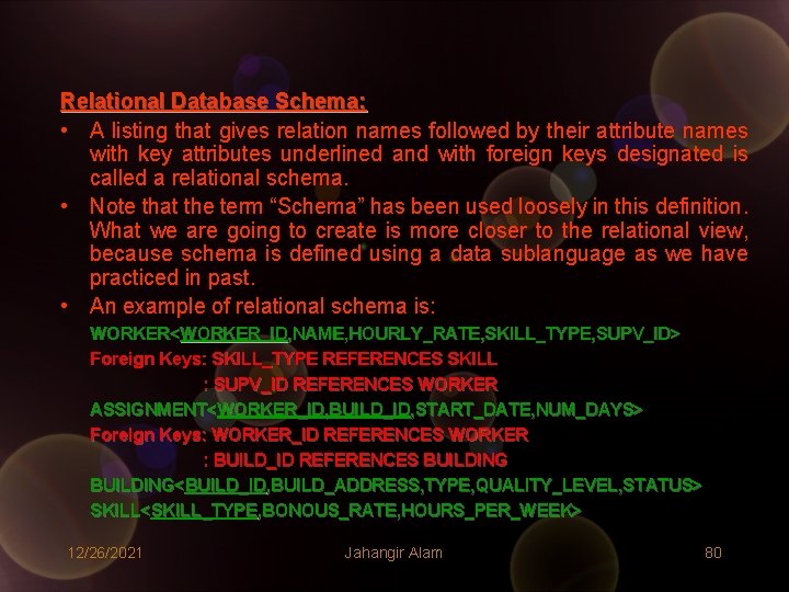 Relational Database Schema: • A listing that gives relation names followed by their attribute Relational Database Schema: • A listing that gives relation names followed by their attribute