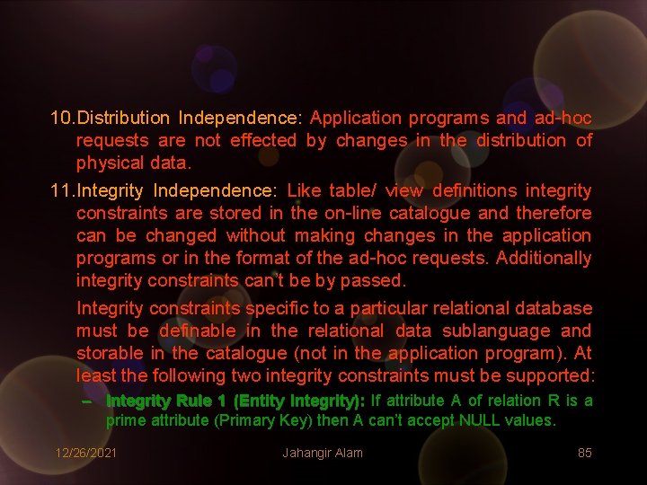 10. Distribution Independence: Application programs and ad-hoc requests are not effected by changes in 10. Distribution Independence: Application programs and ad-hoc requests are not effected by changes in