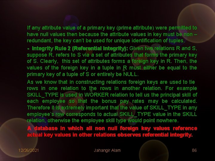 If any attribute value of a primary key (prime attribute) were permitted to have If any attribute value of a primary key (prime attribute) were permitted to have