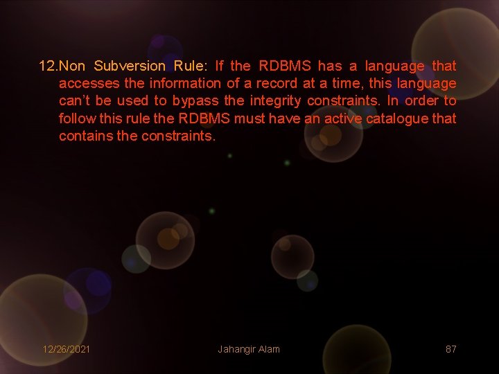 12. Non Subversion Rule: If the RDBMS has a language that accesses the information 12. Non Subversion Rule: If the RDBMS has a language that accesses the information