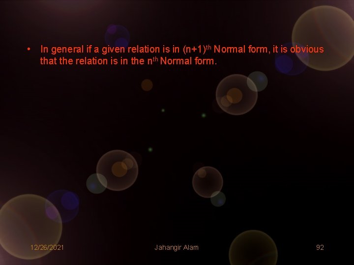 • In general if a given relation is in (n+1)th Normal form, it • In general if a given relation is in (n+1)th Normal form, it