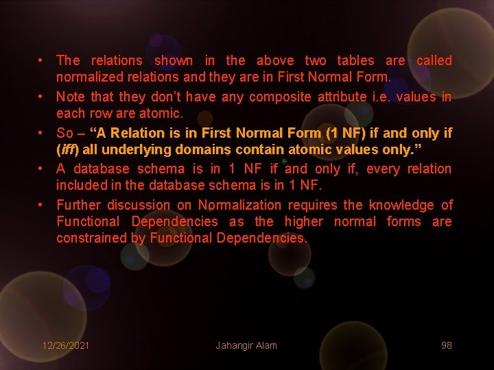 • The relations shown in the above two tables are called normalized relations • The relations shown in the above two tables are called normalized relations