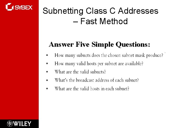 Subnetting Class C Addresses – Fast Method Answer Five Simple Questions: 