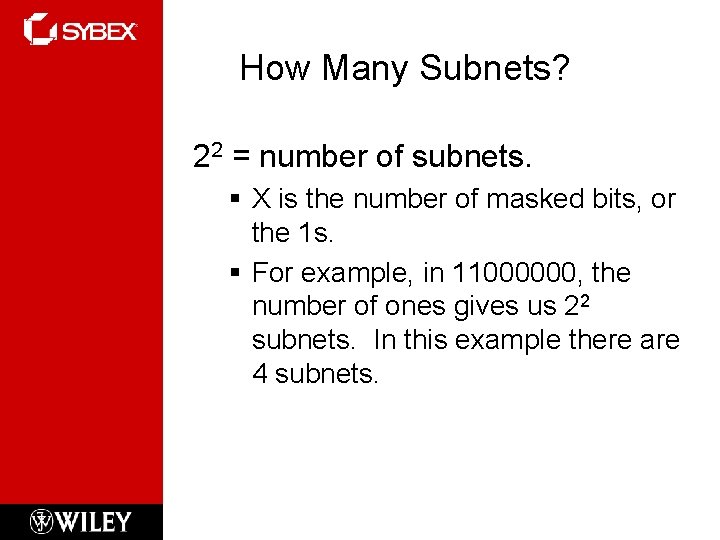 How Many Subnets? 22 = number of subnets. § X is the number of