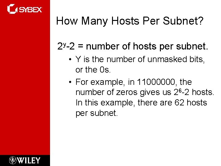 How Many Hosts Per Subnet? 2 y-2 = number of hosts per subnet. •
