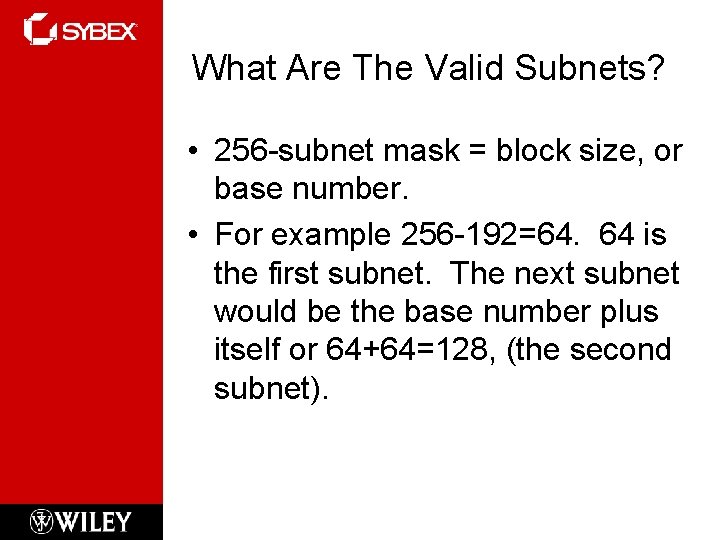 What Are The Valid Subnets? • 256 -subnet mask = block size, or base