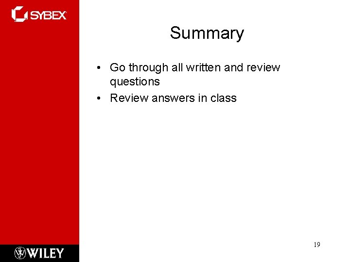 Summary • Go through all written and review questions • Review answers in class