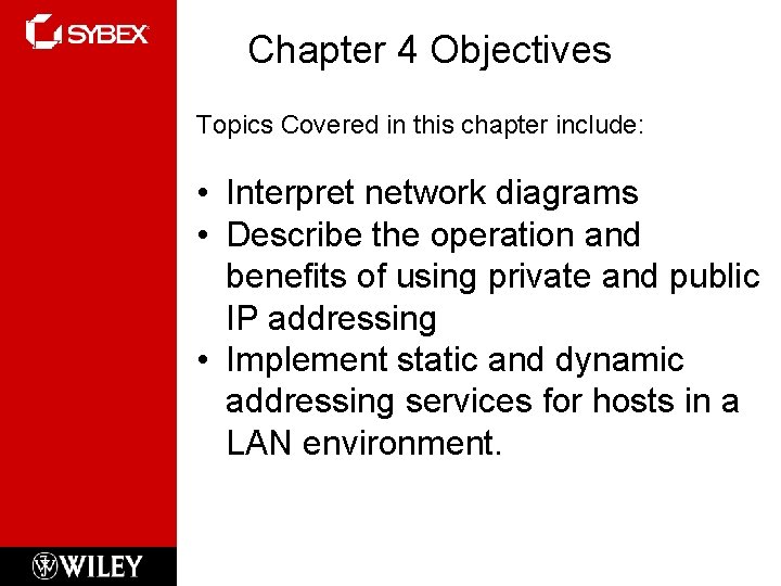 Chapter 4 Objectives Topics Covered in this chapter include: • Interpret network diagrams •