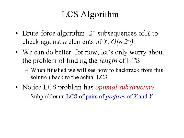 LCS Algorithm • Brute-force algorithm: 2 m subsequences of X to check against n