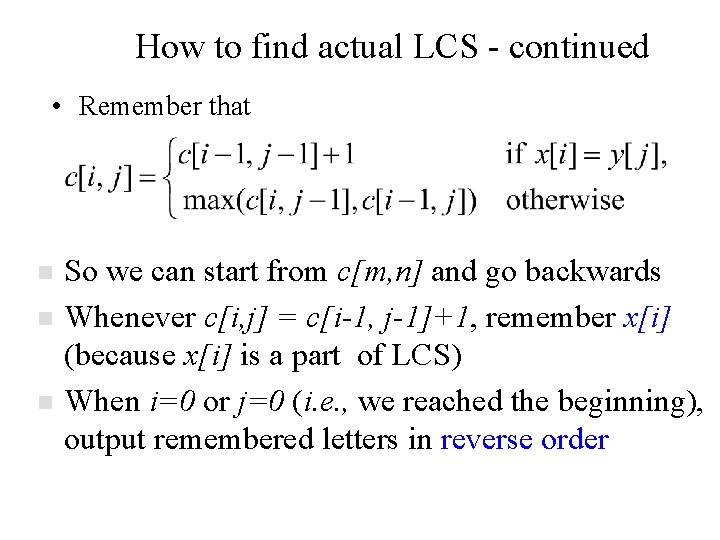 How to find actual LCS - continued • Remember that n n n So