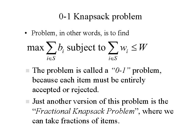 0 -1 Knapsack problem • Problem, in other words, is to find n n