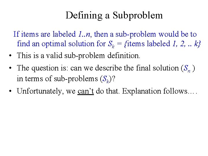 Defining a Subproblem If items are labeled 1. . n, then a sub-problem would