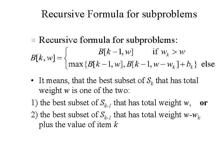 Recursive Formula for subproblems n Recursive formula for subproblems: • It means, that the