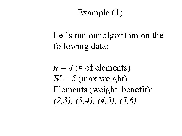 Example (1) Let’s run our algorithm on the following data: n = 4 (# Example (1) Let’s run our algorithm on the following data: n = 4 (#