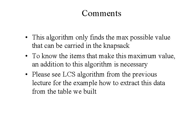 Comments • This algorithm only finds the max possible value that can be carried