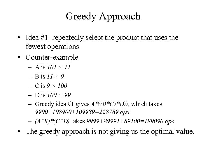 Greedy Approach • Idea #1: repeatedly select the product that uses the fewest operations. Greedy Approach • Idea #1: repeatedly select the product that uses the fewest operations.