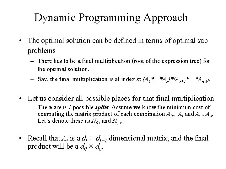 Dynamic Programming Approach • The optimal solution can be defined in terms of optimal Dynamic Programming Approach • The optimal solution can be defined in terms of optimal