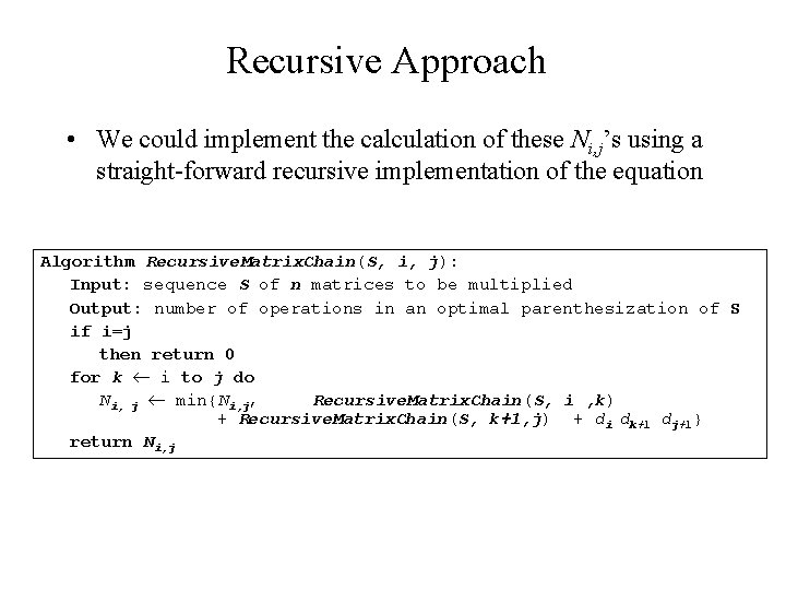 Recursive Approach • We could implement the calculation of these Ni, j’s using a