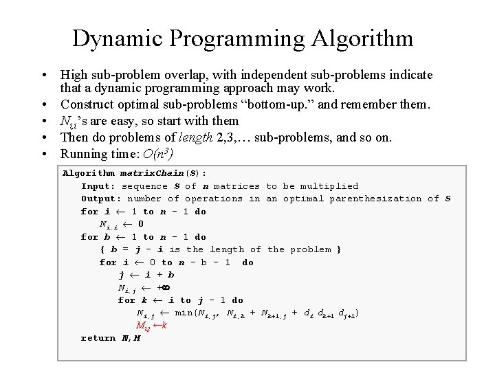 Dynamic Programming Algorithm • High sub-problem overlap, with independent sub-problems indicate that a dynamic