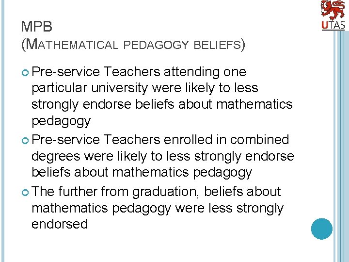 MPB (MATHEMATICAL PEDAGOGY BELIEFS) Pre-service Teachers attending one particular university were likely to less