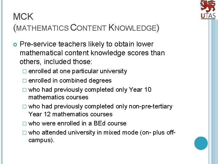 MCK (MATHEMATICS CONTENT KNOWLEDGE) Pre-service teachers likely to obtain lower mathematical content knowledge scores
