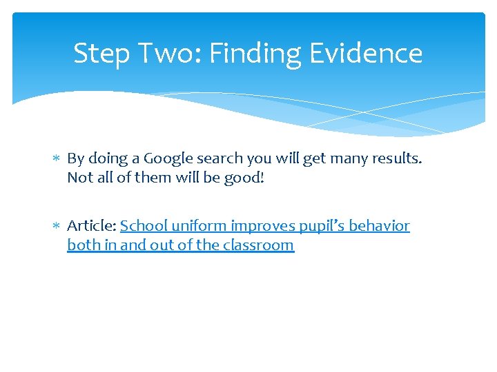 Step Two: Finding Evidence By doing a Google search you will get many results. Step Two: Finding Evidence By doing a Google search you will get many results.