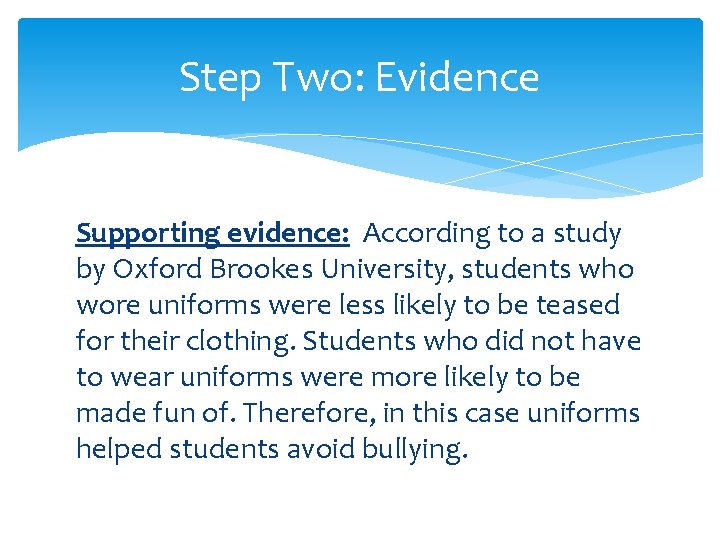 Step Two: Evidence Supporting evidence: According to a study by Oxford Brookes University, students Step Two: Evidence Supporting evidence: According to a study by Oxford Brookes University, students