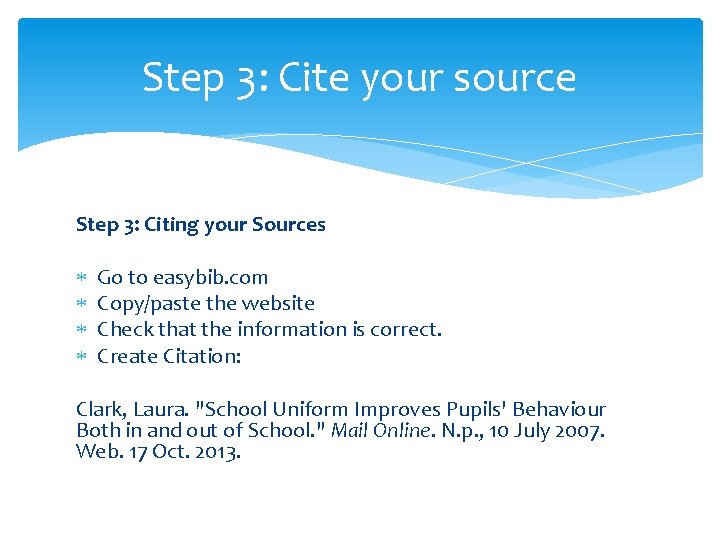 Step 3: Cite your source Step 3: Citing your Sources Go to easybib. com Step 3: Cite your source Step 3: Citing your Sources Go to easybib. com