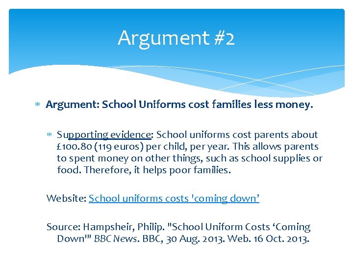Argument #2 Argument: School Uniforms cost families less money. Supporting evidence: School uniforms cost Argument #2 Argument: School Uniforms cost families less money. Supporting evidence: School uniforms cost