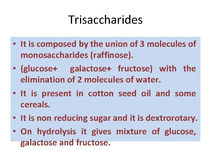 Trisaccharides • It is composed by the union of 3 molecules of monosaccharides (raffinose).