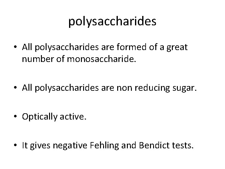 polysaccharides • All polysaccharides are formed of a great number of monosaccharide. • All