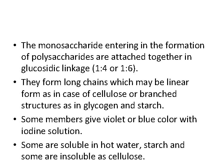  • The monosaccharide entering in the formation of polysaccharides are attached together in