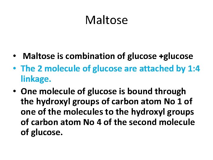 Maltose • Maltose is combination of glucose +glucose • The 2 molecule of glucose