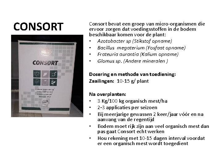 CONSORT Consort bevat een groep van micro-organismen die ervoor zorgen dat voedingsstoffen in de
