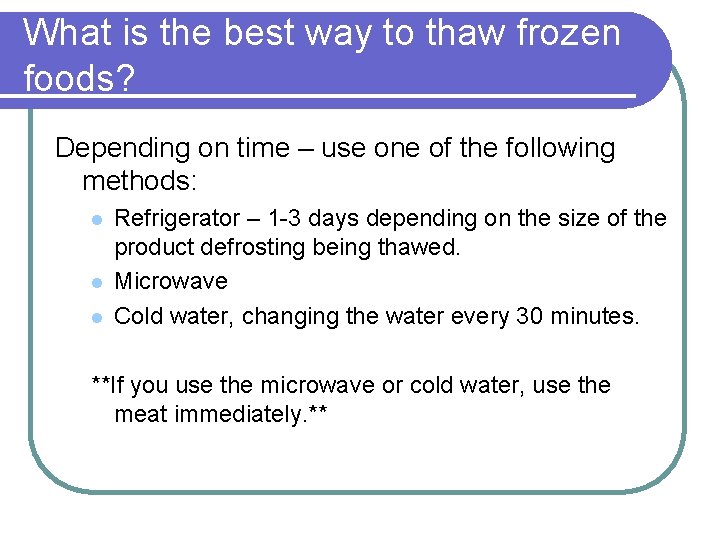 What is the best way to thaw frozen foods? Depending on time – use