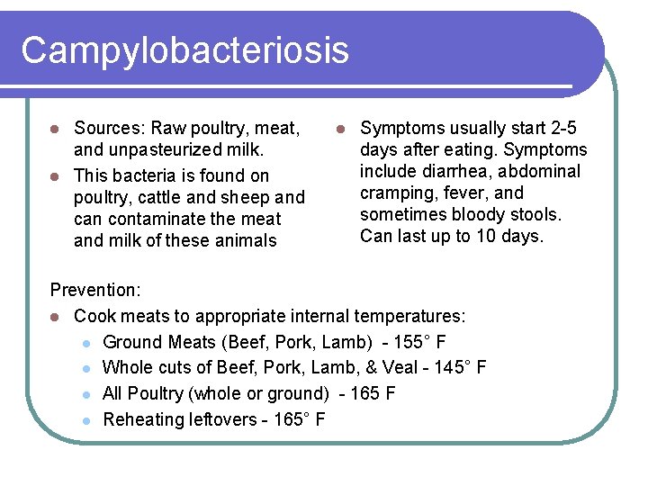 Campylobacteriosis Sources: Raw poultry, meat, and unpasteurized milk. l This bacteria is found on