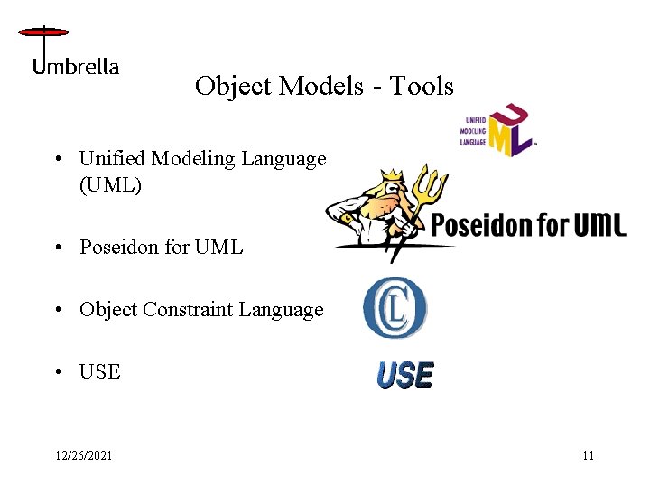 Object Models - Tools • Unified Modeling Language (UML) • Poseidon for UML •