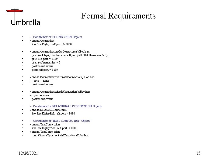 Formal Requirements • • • -- Constraints for CONNECTION Objects context Connection inv Size.