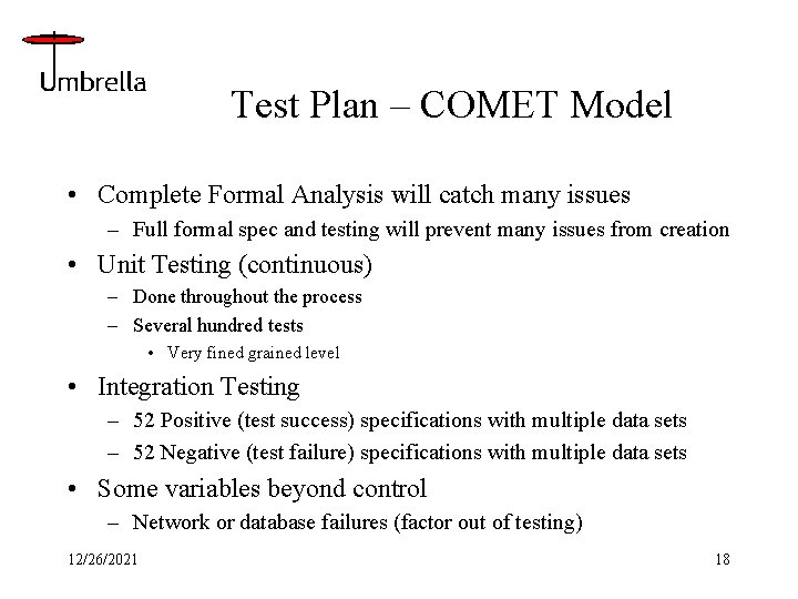 Test Plan – COMET Model • Complete Formal Analysis will catch many issues –