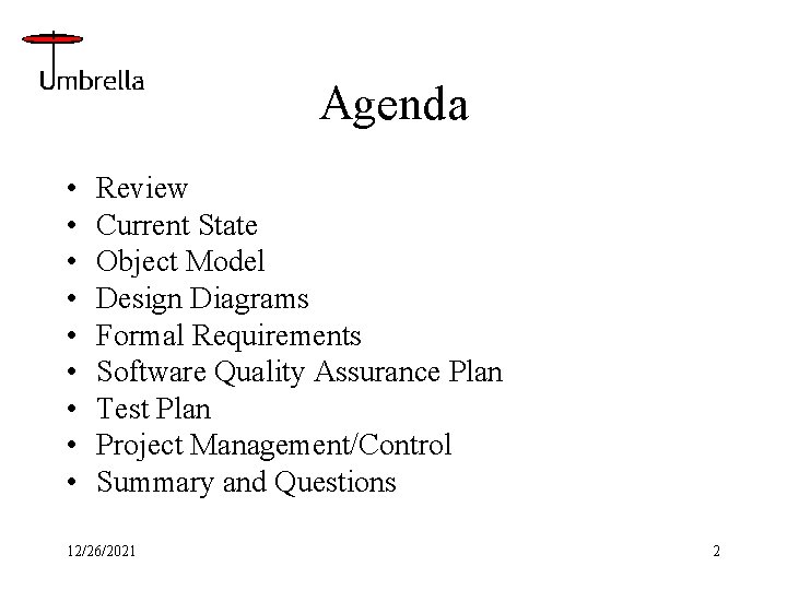 Agenda • • • Review Current State Object Model Design Diagrams Formal Requirements Software