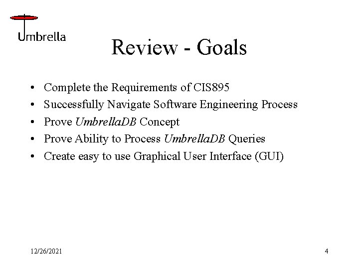 Review - Goals • • • Complete the Requirements of CIS 895 Successfully Navigate