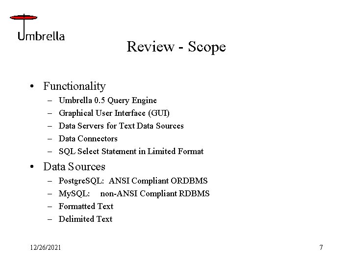 Review - Scope • Functionality – – – Umbrella 0. 5 Query Engine Graphical